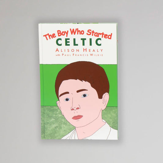 The Boy  Who Started Celtic Book